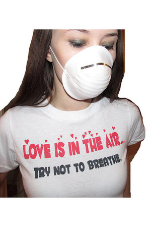 Anti Valentine's Day - Love is in the air, try not to breathe