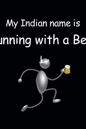 Индианското ми име е Бягащия с бира
