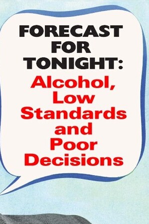 Прогноза за довечера - алкохол, лош стандарт и грешни решения.